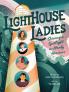 LIGHTHOUSE LADIES: SHINING A SPOTLIGHT ON HARDY HEROINES