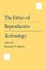 The Ethics of Reproductive Technology