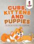 Cubs Kittens and Puppies