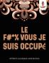 F #* % Vous Je Suis Occupé
