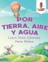Por Tierra Aire Y Agua
