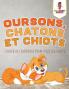 Oursons Chatons et Chiots