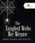 Tangled Webs We Weave