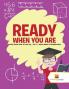 Ready When You Are