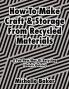 How to Make Craft & Storage From Recycled Materials