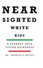 Nearsighted White Kids