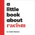 A LITTLE BOOK ABOUT RACISM