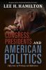 Congress Presidents and American Politics