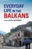 Everyday Life in the Balkans