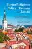 Soviet Religious Policy in Estonia and Latvia