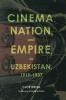 Cinema Nation and Empire in Uzbekistan 1919-1937