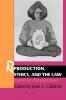 Reproduction Ethics and the Law