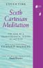 Sixth Cartesian Meditation