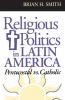 Religious Politics in Latin America Pentecostal vs. Catholic