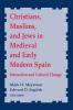Christians Muslims and Jews in Medieval and Early Modern Spain