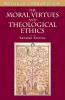 The Moral Virtues and Theological Ethics Second Edition