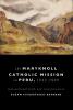 Maryknoll Catholic Mission in Peru 1943-1989