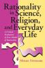 Rationality in Science Religion and Everyday Life