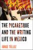 The Picaresque and the Writing Life in Mexico