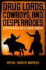Drug Lords Cowboys and Desperadoes