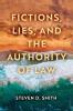 Fictions Lies and the Authority of Law