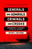 Generals and Admirals Criminals and Crooks