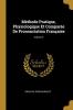 Méthode Pratique Physiologique Et Comparée De Prononciation Française; Volume 2