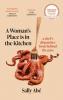 A WOMAN'S PLACE IS IN THE KITCHEN
