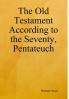 The Old Testament According to the Seventy Pentateuch