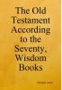 The Old Testament According to the Seventy Wisdom Books
