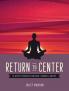 RETURN TO CENTER: 52 WEEKLY STRATEGIES FOR PEACE STRENGTH