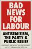 Bad News for Labour: Antisemitism the Party and Public Belief