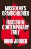 Mussolini's Grandchildren: Fascism in Contemporary Italy