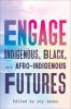 ENGAGE: Indigenous Black and Afro-Indigenous Futures