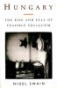 Hungary: The Rise and Fall of Feasible Socialism