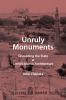 Unruly Monuments