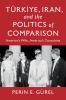 Türkiye Iran and the Politics of Comparison