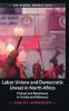 Labor Unions and Democratic Unrest in North Africa