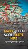 Mary Queen of Scots Slept Here