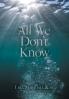 All We Don't Know