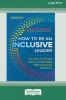 How to Be an Inclusive Leader Second Edition
