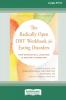 The Radically Open DBT Workbook for Eating Disorders