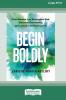 Begin Boldly