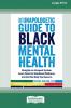 The Unapologetic Guide to Black Mental Health