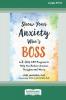 Show Your Anxiety Who's Boss