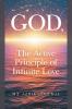 GOD The Active Principle of Infinite Love