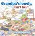 Grandpa's Lonely Isn't He?