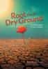 Root Out of Dry Ground