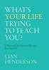 What's Your Life Trying To Teach You?