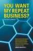 You Want My Repeat Business?